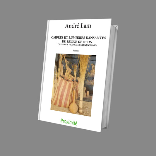 Couverture du roman d’André Lam, inspiré des règnes de chefs traditionnels pendant l’indépendance camerounaise, entre langue mbo, mémoire et coutume.