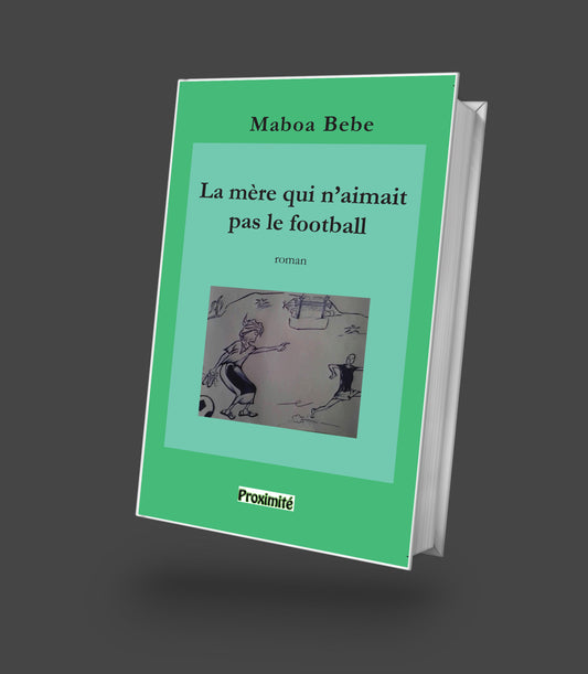 Couverture du roman de Maboa Bebe, récit d’un jeune footballeur africain en lutte pour réaliser son rêve face à la pression familiale.