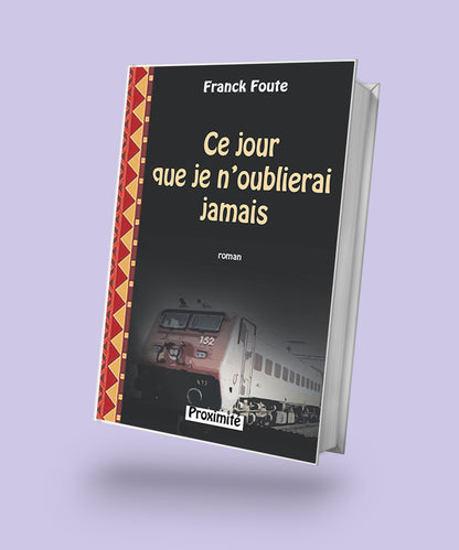 Couverture du livre "Ce jour que je n'oublierai jamais" 21 octobre 2016, Chronique d’un drame ferroviaire au Cameroun, portant la tragédie du déraillement de train entre Yaoundé et Douala