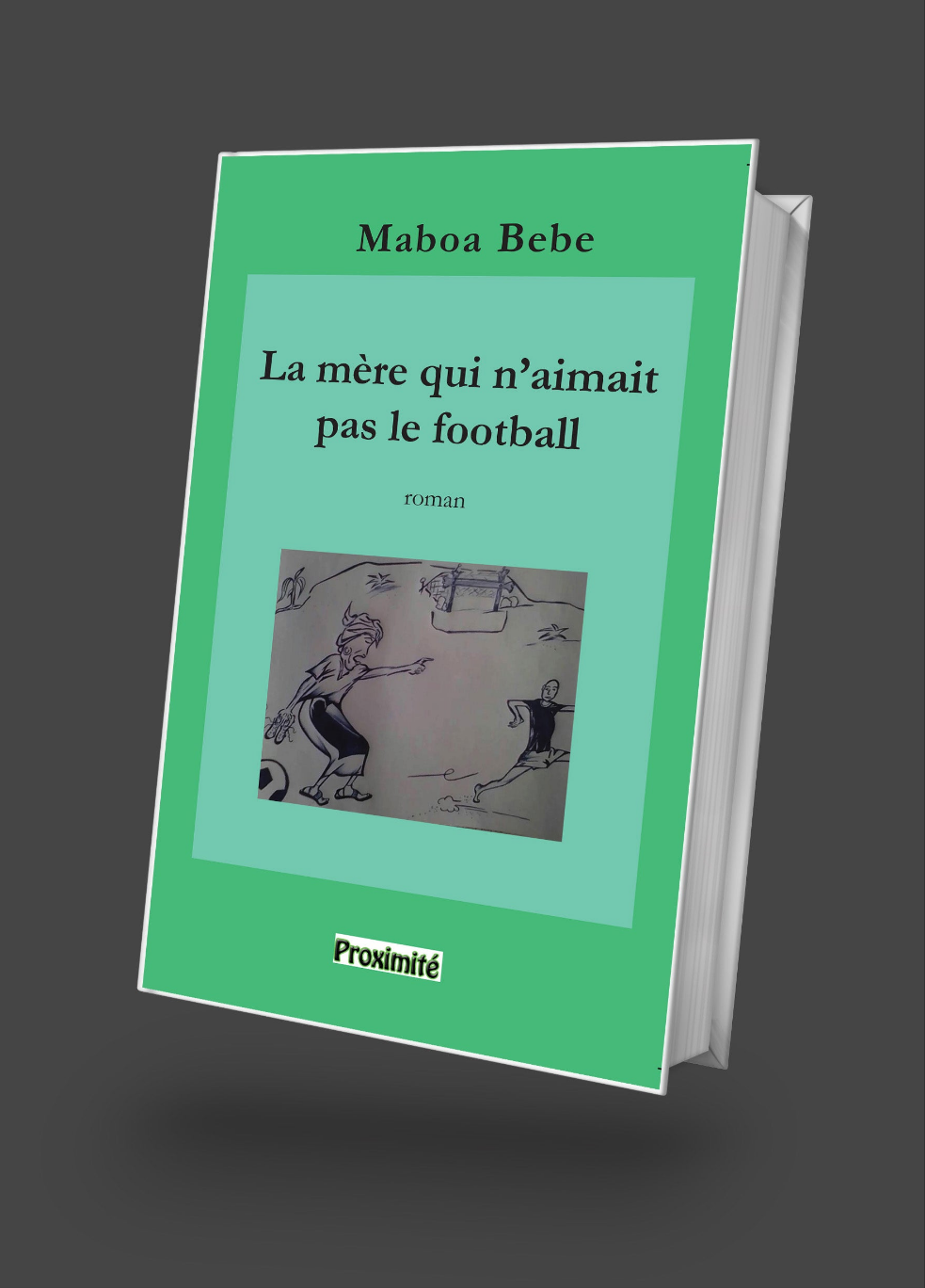Couverture du roman de Maboa Bebe, récit d’un jeune footballeur africain en lutte pour réaliser son rêve face à la pression familiale.